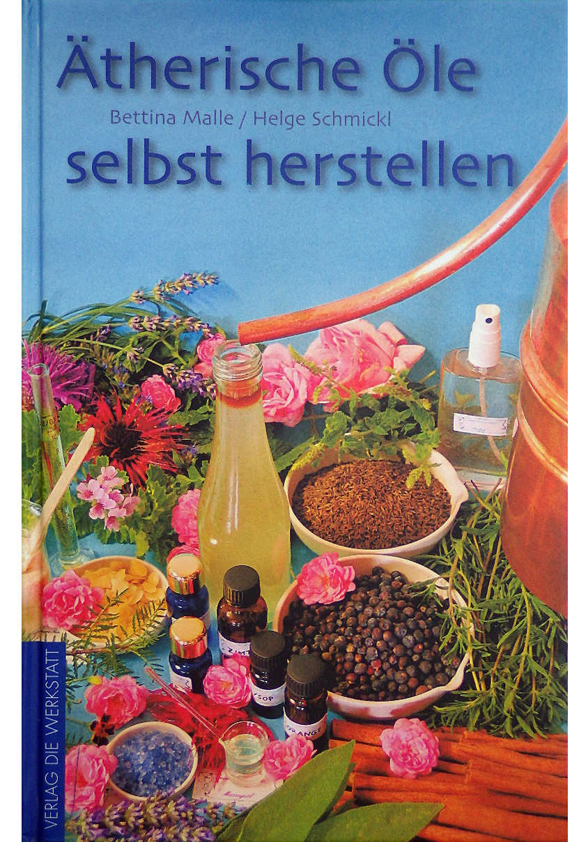 Ätherische Öle und Hydrolate selbst herstellen: das Praxisbuch